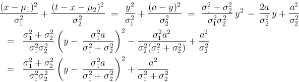 \begin{eqnarray*}\lefteqn{
\frac{(x-\mu_1)^2}{\sigma_1^2}+\frac{(t-x-\mu_2)^2}{...
...ma_1^2+\sigma_2^2}\right)^2
+\frac{a^2}{\sigma_1^2+\sigma_2^2}
\end{eqnarray*}