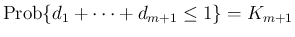 $\displaystyle \mathrm{Prob}\{d_1+\cdots+d_{m+1}\leq 1\} = K_{m+1}
$