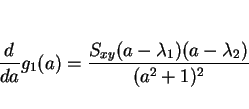 \begin{displaymath}
\frac{d}{da}g_1(a)=\frac{S_{xy}(a-\lambda_1)(a-\lambda_2)}{(a^2+1)^2}
\end{displaymath}