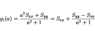 \begin{displaymath}
g_1(a)=\frac{a^2S_{xx}+S_{yy}}{a^2+1} = S_{xx} + \frac{S_{yy}-S_{xx}}{a^2+1}
\end{displaymath}