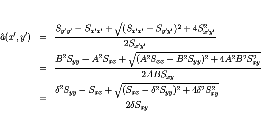 \begin{eqnarray*}\hat{a}(x',y')
& = & \frac{S_{y'y'}-S_{x'x'}+\sqrt{(S_{x'x'}-S...
...qrt{(S_{xx}-\delta^2S_{yy})^2+4\delta^2S_{xy}^2}}{2\delta S_{xy}}\end{eqnarray*}