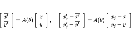 \begin{displaymath}
\left[\begin{array}{c}\overline{x'}\,\\ \overline{y'}\,\end{...
...y}{c}x_j-\overline{x}\,\\ y_j-\overline{y}\,\end{array}\right]
\end{displaymath}