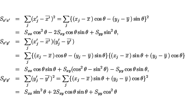 \begin{eqnarray*}S_{x'x'}
& = & \sum_j (x'_j-\overline{x'}\,)^2
= \sum_j \{(...
...{xx}\sin^2\theta+2S_{xy}\cos\theta\sin\theta
+S_{yy}\cos^2\theta\end{eqnarray*}
