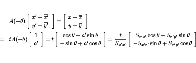 \begin{eqnarray*}&& A(-\theta)\left[\begin{array}{c}x'-\overline{x'}\,\\ y'-\ove...
...a\\
-S_{x'x'}\sin\theta+S_{x'y'}\cos\theta\end{array}\right]\\ \end{eqnarray*}