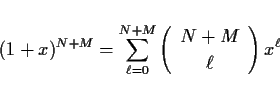 \begin{displaymath}
(1+x)^{N+M} = \sum_{\ell=0}^{N+M}\left(\begin{array}{c}N+M\\ \ell\end{array}\right)x^\ell
\end{displaymath}