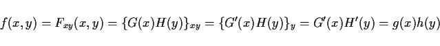 \begin{displaymath}
f(x,y)=F_{xy}(x,y)=\{G(x)H(y)\}_{xy}
=\{G'(x)H(y)\}_{y} = G'(x)H'(y)=g(x)h(y)
\end{displaymath}