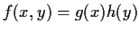 $f(x,y)=g(x)h(y)$