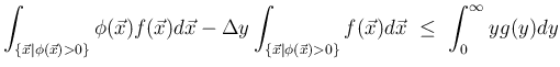 $\displaystyle {\int_{\{\vec{x}\vert\phi(\vec{x})>0\}}
\phi(\vec{x})f(\vec{x})d\...
...vec{x}\vert\phi(\vec{x})>0\}}
f(\vec{x})d\vec{x}
\ \leq\ \int_0^\infty yg(y)dy}$