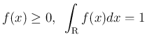 $\displaystyle
f(x)\geq 0,\hspace{0.5zw}\int_{\mbox{\boldmath\scriptsize R}} f(x)dx = 1$