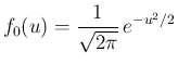 $\displaystyle
f_0(u) = \frac{1}{\sqrt{2\pi}}\,e^{-u^2/2}
$