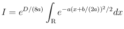 $\displaystyle I = e^{D/(8a)}\int_{\mbox{\boldmath\scriptsize R}}e^{-a(x+b/(2a))^2/2}dx
$