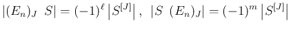 $\displaystyle
\vert(E_n)_J\hspace{0.5zw}S\vert = (-1)^\ell\left\vert S^{[J]}\r...
...0.5zw}\vert S\hspace{0.5zw}(E_n)_J\vert = (-1)^m\left\vert S^{[J]}\right\vert
$