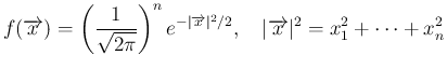 $\displaystyle
f(\overrightarrow{x})
= \left(\frac{1}{\sqrt{2\pi}}\right)^ne^...
...{x}\vert^2/2},
\hspace{1zw}\vert\overrightarrow{x}\vert^2 = x_1^2+\cdots+x_n^2$