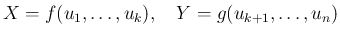 $\displaystyle X=f(u_1,\ldots,u_k),\hspace{1zw}Y=g(u_{k+1},\ldots,u_n)
$