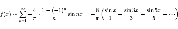 \begin{displaymath}
f(x)\sim\sum_{n=1}^\infty -\frac{4}{\pi}\cdot\frac{1-(-1)^n...
...{\sin x}{1}+\frac{\sin 3x}{3}+\frac{\sin 5x}{5}+\cdots\right)
\end{displaymath}