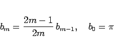 \begin{displaymath}
b_m=\frac{2m-1}{2m}\,b_{m-1},\hspace{1zw}b_0=\pi
\end{displaymath}