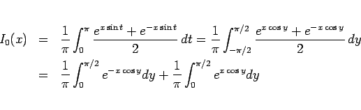 \begin{eqnarray*}I_0(x)
&=&
\frac{1}{\pi}\int_0^\pi\frac{e^{x\sin t}+e^{-x\sin...
...^{\pi/2}e^{-x\cos y}dy
+\frac{1}{\pi}\int_0^{\pi/2}e^{x\cos y}dy\end{eqnarray*}