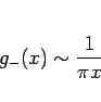 \begin{displaymath}
g_{-}(x)\sim\frac{1}{\pi x}
\end{displaymath}