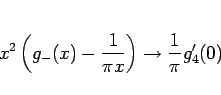 \begin{displaymath}
x^2\left(g_{-}(x)-\frac{1}{\pi x}\right)\rightarrow \frac{1}{\pi}g_4'(0)
\end{displaymath}