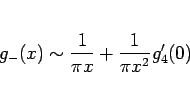 \begin{displaymath}
g_{-}(x)\sim \frac{1}{\pi x}+\frac{1}{\pi x^2}g_4'(0)
\end{displaymath}