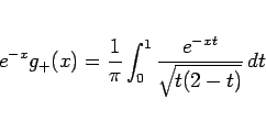 \begin{displaymath}
e^{-x}g_{+}(x)=\frac{1}{\pi}\int_0^1\frac{e^{-xt}}{\sqrt{t(2-t)}}\,dt
\end{displaymath}