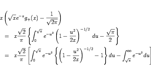 \begin{eqnarray*}\lefteqn{x\left(\sqrt{x}e^{-x}g_{+}(x)-\frac{1}{\sqrt{2\pi}}\ri...
...ht)^{-1/2}-1\right\}du
-\int_{\sqrt{x}}^\infty e^{-u^2}du\right]\end{eqnarray*}