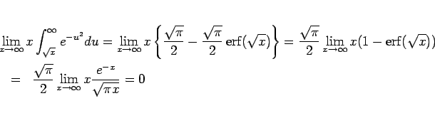 \begin{eqnarray*}\lefteqn{\lim_{x\rightarrow\infty} x\int_{\sqrt{x}}^\infty e^{-...
...i}}{2}\lim_{x\rightarrow\infty}x\frac{e^{-x}}{\sqrt{\pi x}}
=
0\end{eqnarray*}