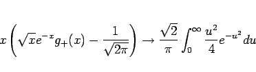 \begin{displaymath}
x\left(\sqrt{x}e^{-x}g_{+}(x)-\frac{1}{\sqrt{2\pi}}\right)
\...
...rrow
\frac{\sqrt{2}}{\pi}\int_0^\infty\frac{u^2}{4}e^{-u^2}du
\end{displaymath}