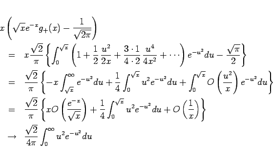 \begin{eqnarray*}\lefteqn{x\left(\sqrt{x}e^{-x}g_{+}(x)-\frac{1}{\sqrt{2\pi}}\ri...
... &\rightarrow &
\frac{\sqrt{2}}{4\pi}\int_0^\infty u^2e^{-u^2}du\end{eqnarray*}