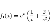 \begin{displaymath}
f_1(x)=e^x\left(\frac{1}{x}+\frac{2}{x^2}\right)
\end{displaymath}
