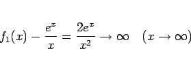 \begin{displaymath}
f_1(x)-\frac{e^x}{x}=\frac{2e^x}{x^2}\rightarrow\infty
\hspace{1zw}(x\rightarrow\infty)
\end{displaymath}