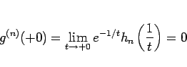 \begin{displaymath}
g^{(n)}(+0)=\lim_{t\rightarrow +0}e^{-1/t}h_n\left(\frac{1}{t}\right) = 0
\end{displaymath}