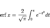 \begin{displaymath}
\mathop{\mathrm{erf}}\nolimits x = \frac{2}{\sqrt{\pi}}\int_0^xe^{-t^2}dt
\end{displaymath}