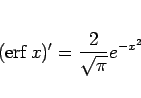 \begin{displaymath}
(\mathop{\mathrm{erf}}\nolimits x)'=\frac{2}{\sqrt{\pi}}e^{-x^2}
\end{displaymath}