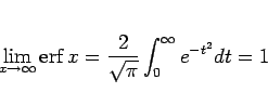 \begin{displaymath}
\lim_{x\rightarrow\infty}\mathop{\mathrm{erf}}\nolimits x
=\frac{2}{\sqrt{\pi}}\int_0^\infty e^{-t^2}dt =1
\end{displaymath}