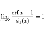 \begin{displaymath}
\lim_{x\rightarrow\infty}\frac{\mathop{\mathrm{erf}}\nolimits x - 1}{\phi_1(x)}=1\end{displaymath}