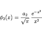 \begin{displaymath}
\phi_2(x)=\frac{a_2}{\sqrt{\pi}}\,\frac{e^{-x^2}}{x^3}
\end{displaymath}