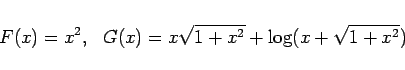 \begin{displaymath}
F(x)=x^2,  G(x)=x\sqrt{1+x^2}+\log(x+\sqrt{1+x^2})
\end{displaymath}