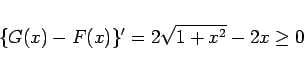 \begin{displaymath}
\{G(x)-F(x)\}' = 2\sqrt{1+x^2} - 2x \geq 0
\end{displaymath}