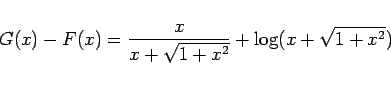 \begin{displaymath}
G(x)-F(x) = \frac{x}{x+\sqrt{1+x^2}}+\log(x+\sqrt{1+x^2})
\end{displaymath}