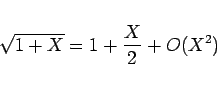 \begin{displaymath}
\sqrt{1+X}=1+\frac{X}{2}+O(X^2)
\end{displaymath}