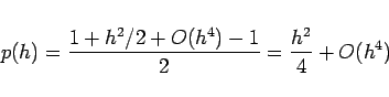 \begin{displaymath}
p(h)=\frac{1+h^2/2+O(h^4)-1}{2}=\frac{h^2}{4}+O(h^4)
\end{displaymath}