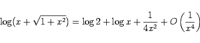 \begin{displaymath}
\log(x+\sqrt{1+x^2})
=\log2 + \log x + \frac{1}{4x^2}+O\left(\frac{1}{x^4}\right)\end{displaymath}