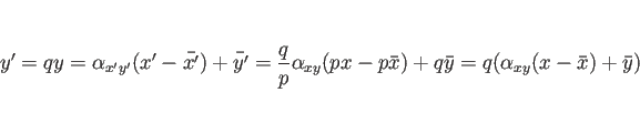 \begin{displaymath}
y' = qy
=
\alpha_{x'y'}(x'-\bar{x'})+\bar{y'}
=
\frac{q}{p...
...xy}(px-p\bar{x})+q\bar{y}
=
q(\alpha_{xy}(x-\bar{x})+\bar{y})
\end{displaymath}