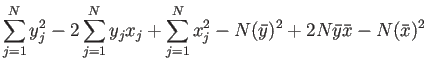$\displaystyle \sum_{j=1}^N y_j^2 -2\sum_{j=1}^N y_jx_j +\sum_{j=1}^N x_j^2
- N(\bar{y})^2 +2N\bar{y}\bar{x} - N(\bar{x})^2$
