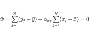 \begin{displaymath}
\bar{w}
= \sum_{j=1}^N(y_j-\bar{y})-\alpha_{xy}\sum_{j=1}^N(x_j-\bar{x})
= 0
\end{displaymath}