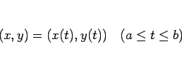 \begin{displaymath}
(x,y)=(x(t),y(t)) \hspace{1zw}(a\leq t\leq b)
\end{displaymath}