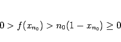 \begin{displaymath}
0>f(x_{n_0}) > n_0(1-x_{n_0})\geq 0
\end{displaymath}