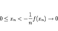 \begin{displaymath}
0\leq x_n<-\frac{1}{n}f(x_n) \rightarrow 0
\end{displaymath}