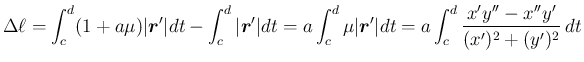 $\displaystyle
\Delta\ell
=\int_c^d(1+a\mu)\vert\mbox{\boldmath$r$}'\vert dt ...
...rt\mbox{\boldmath$r$}'\vert dt
=a\int_c^d\frac{x'y''-x''y'}{(x')^2+(y')^2}\,dt$